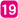 19