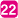 22